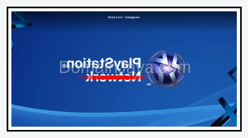Analisis Gangguan PlayStation Network 8 Jam Serta Pandangan Industri Game