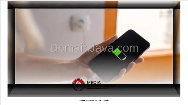 Cara Mengecas Hp yang Benar untuk Menjaga Kesehatan Baterai