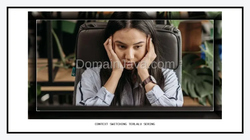 Context Switching Terlalu Sering Bikin Otak Cepat Lelah dan Tidak Fokus