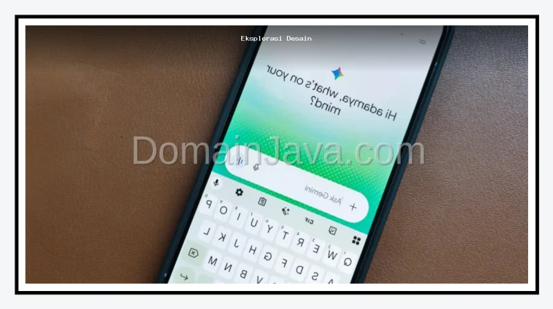 Eksplorasi Desain Neural Gemini Terbaru Bawa Tampilan Melayang dan Live Lebih Segar