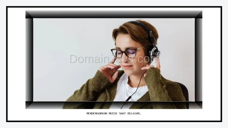 Mendengarkan Musik Saat Belajar, Apakah Efektif untuk Meningkatkan Fokus dan Pemahaman?