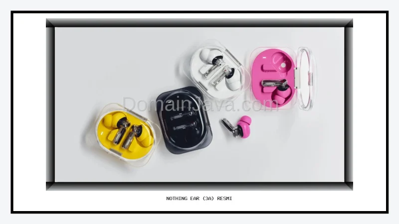 Nothing Ear (3a) Resmi Dirilis, TWS Audio Hi-Res dengan Baterai 42 Jam