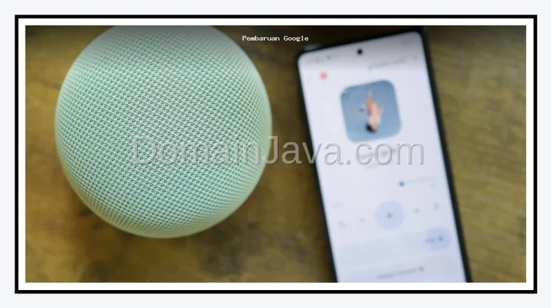 Pembaruan Google Home Terbaru Hadirkan Memori Percakapan Lebih Panjang
