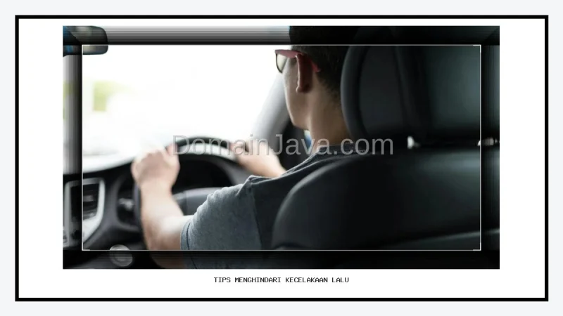 Tips Menghindari Kecelakaan Lalu Lintas untuk Perjalanan Aman dan Selamat